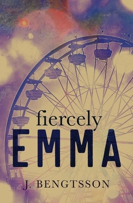 Fiercely Emma by Bengtsson, J.