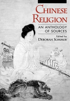 Chinese Religion: An Anthology of Sources by Sommer, Deborah