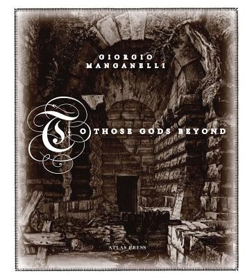 To Those Gods Beyond by Manganelli, Giorgio