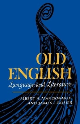 Old English: Language and Literature by Marckwardt, Albert H.