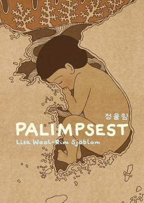 Palimpsest: Documents from a Korean Adoption by Sj&#195;&#182;blom, Lisa Wool-Rim