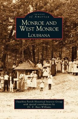 Monroe and West Monroe, Louisiana by Quachita Parish Historical Interest Grou