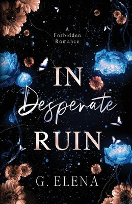 In Desperate Ruin: A Best Friend's Dad Forbidden Romance by Elena, G.