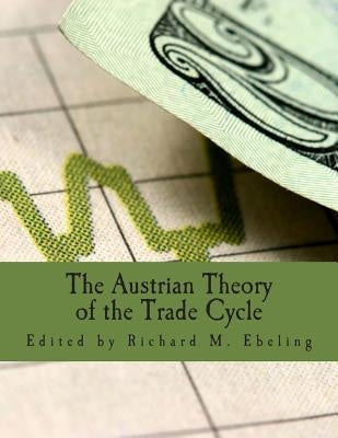 The Austrian Theory of the Trade Cycle (Large Print Edition): And Other Essays by Garrison, Roger W.