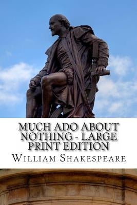 Much Ado About Nothing - Large Print Edition: A Play by Shakespeare, William