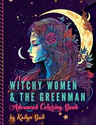 Witchy Women and The Greenman Advanced Coloring Book by Bail, Kailyn