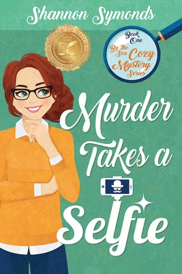 Murder Takes a Selfie: Oceanside High Cozy Mystery Book 1: Oceanside High Cozy Mystery Book 1 by Symonds, Shannon