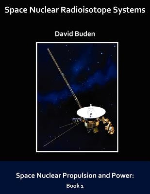 Space Nuclear Radioisotope Systems by Buden, David
