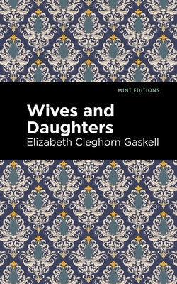 Wives and Daughters by Gaskell, Elizabeth Cleghorn