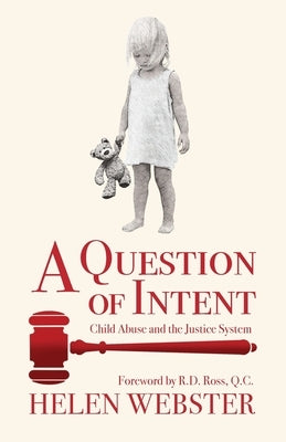 A Question of Intent: Child Abuse and the Justice System by Webster, Helen