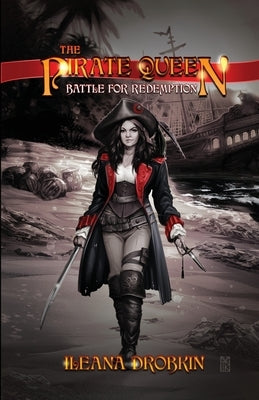 The Pirate Queen: Battle For Redemption by Drobkin, Ileana