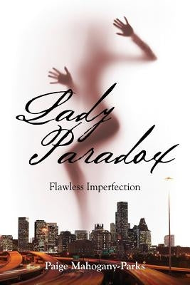 Lady Paradox: Flawless Imperfection by Mahogany-Parks, Paige