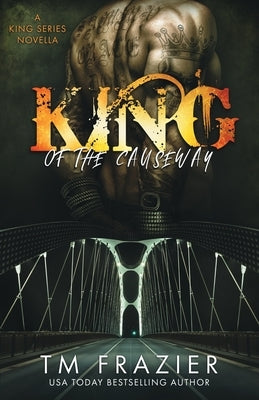 King of the Causeway: A King Series Novella by Frazier, T. M.