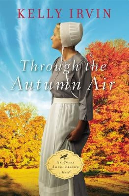 Through the Autumn Air by Irvin, Kelly