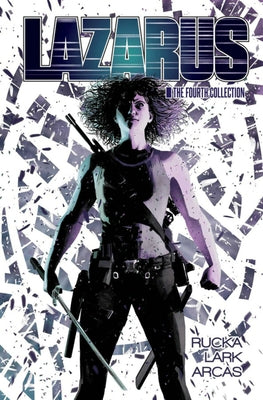 Lazarus: The Fourth Collection by Rucka, Greg