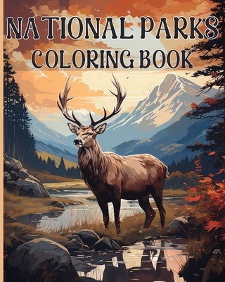 National Park Coloring Book: Amazing Coloring Scenes Inspired from All 63 of America's National Parks by Adams, Rita Z.