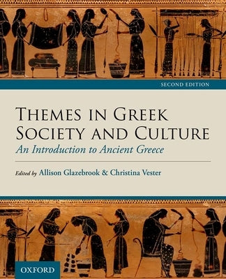 Themes in Greek Society and Culture: An Introduction to Ancient Greece by Glazebrook, Allison