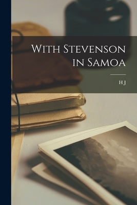 With Stevenson in Samoa by Moors, H. J. 1854-