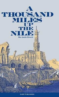 A Thousand Miles Up the Nile by Edwards, Amelia Ann Blanford