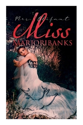 Miss Marjoribanks by Mrs Olifant