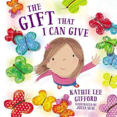 The Gift That I Can Give by Gifford, Kathie Lee