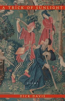 A Trick of Sunlight: Poems by Davis, Dick