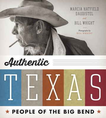 Authentic Texas: People of the Big Bend by Daudistel, Marcia Hatfield