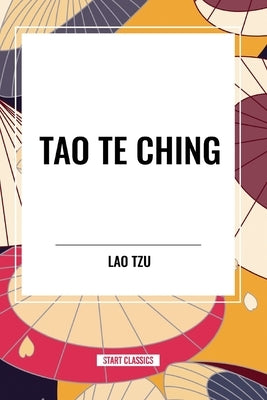 Tao Te Ching by Tzu, Lao