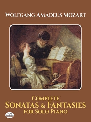 Complete Sonatas and Fantasies for Solo Piano by Mozart, Wolfgang Amadeus