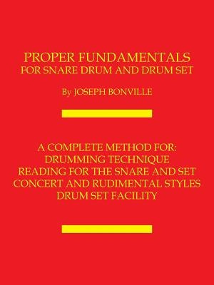 Proper Fundamentals for Snare Drum and Drum Set by Bonville, Joseph