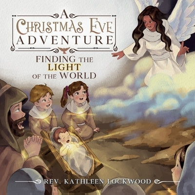 A Christmas Eve Adventure: Finding the Light of the World by Lockwood, Kathleen