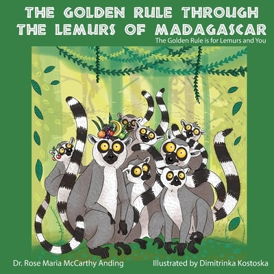 The Golden Rule Through the Lemurs of Madagascar by Anding, Rose Maria McCarthy