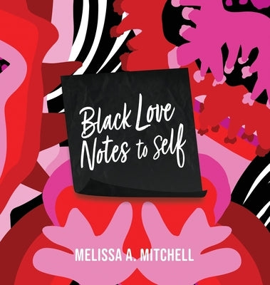 BLACK LOVE NOTES to Self by Mitchell, Melissa