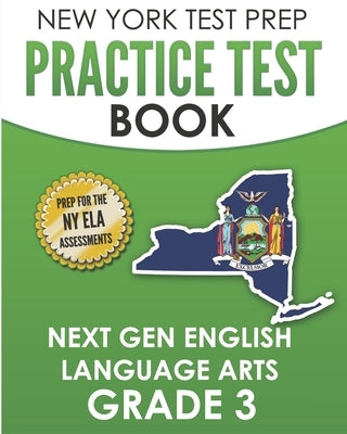 NEW YORK TEST PREP Practice Test Book Next Gen English Language Arts Grade 3: Preparation for the New York State ELA Assessments by Test Master Press New York