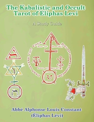 The Kabalistic and Occult Tarot of Eliphas Levi by Levi, Eliphas