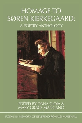 Homage to Søren Kierkegaard: Poems in Memory of Reverend Ronald Marshall by Mangano, Mary Grace