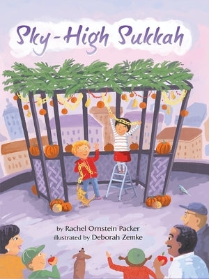 Sky High Sukkah by Packer, Rachel Orenstein