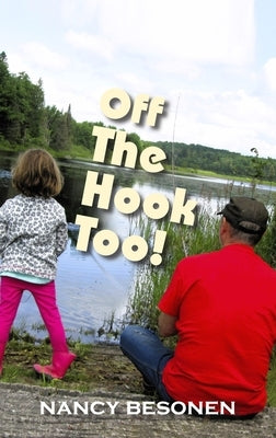 Off the Hook Too!: Off-Beat Reporter's Tales from Michigan's Upper Peninsula (U.P.) by Besonen, Nancy