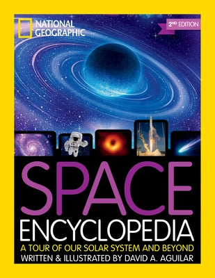 National Geographic Kids Space Encyclopedia, 2nd Edition: A Tour of Our Solar System and Beyond by Kids, National Geographic
