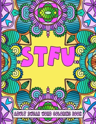 Stfu: An Adult Swear Word Coloring Book by Tamlyn, Jackie