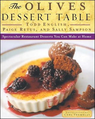 The Olives Dessert Table: Spectacular Restaurant Desserts You Can Make at Home by English, Todd