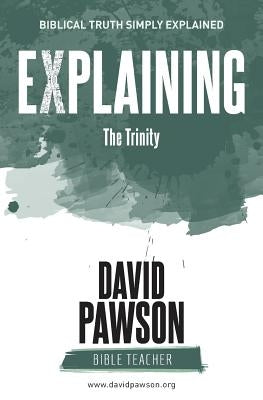 EXPLAINING The Trinity by Pawson, David