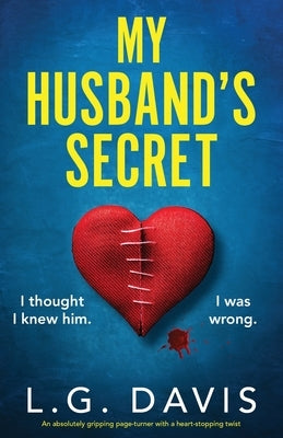 My Husband's Secret: An absolutely gripping page-turner with a heart-stopping twist by Davis, L. G.