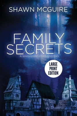 Family Secrets: A Whispering Pines Mystery (LARGE PRINT) by McGuire, Shawn