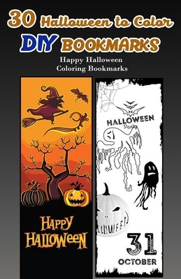 30 Halloween to Color DIY Bookmarks: Happy Halloween Coloring Bookmarks by V. Bookmarks Design