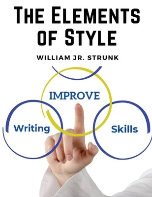 The Elements of Style by William Jr Strunk