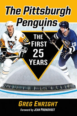 The Pittsburgh Penguins: The First 25 Years by Enright, Greg