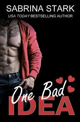 One Bad Idea: A Billionaire Loathing-to-Love Romance by Stark, Sabrina