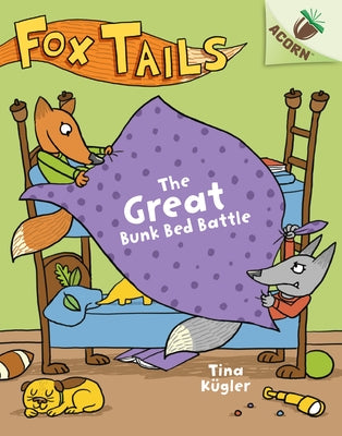 The Great Bunk Bed Battle: An Acorn Book (Fox Tails #1): Volume 1 by K&#195;&#188;gler, Tina