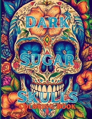 Dark Sugar Skulls Coloring Book by Bail, Kailyn